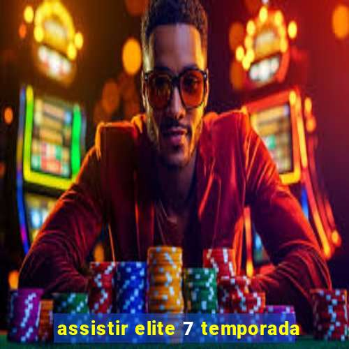 assistir elite 7 temporada